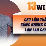 CEO Lâm Thành Kim cùng những cống hiến lớn lao cho 13Win