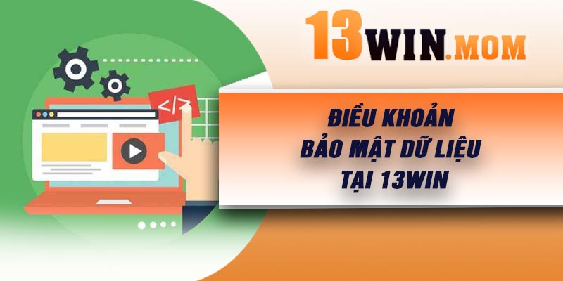 Điều khoản bảo mật dữ liệu tại 13Win