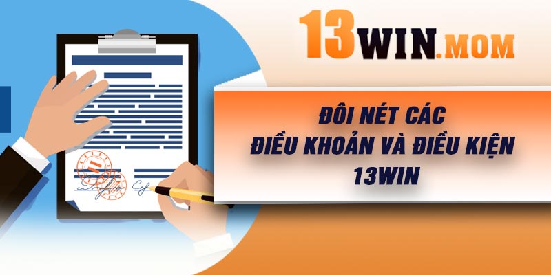Đôi nét các điều khoản và điều kiện 13Win
