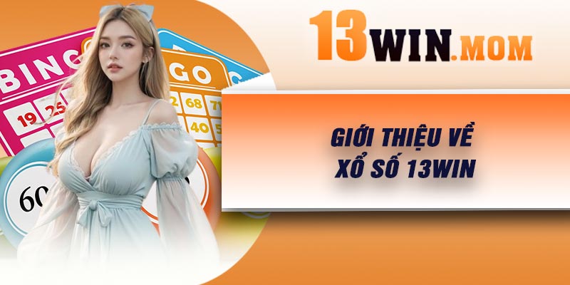 Giới thiệu về xổ số 13Win