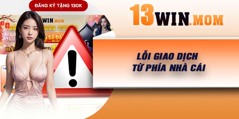 Lỗi giao dịch từ phía nhà cái