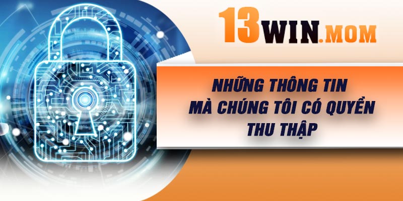 Những thông tin mà chúng tôi có quyền thu thập