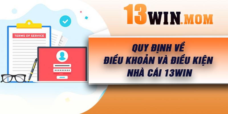 Quy định về điều khoản và điều kiện nhà cái 13Win
