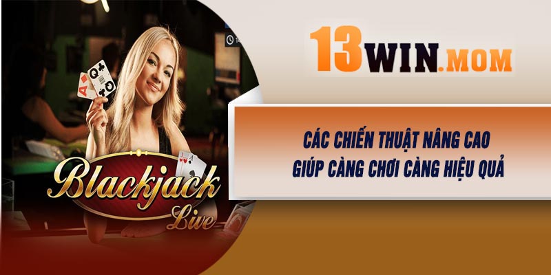Các Chiến Thuật Nâng Cao Giúp Càng Chơi Càng Hiệu Quả