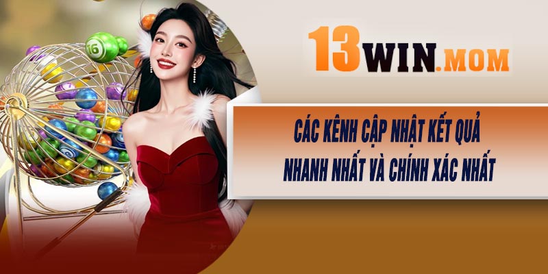 Các Kênh Cập Nhật Kết Quả Nhanh Nhất Và Chính Xác Nhất