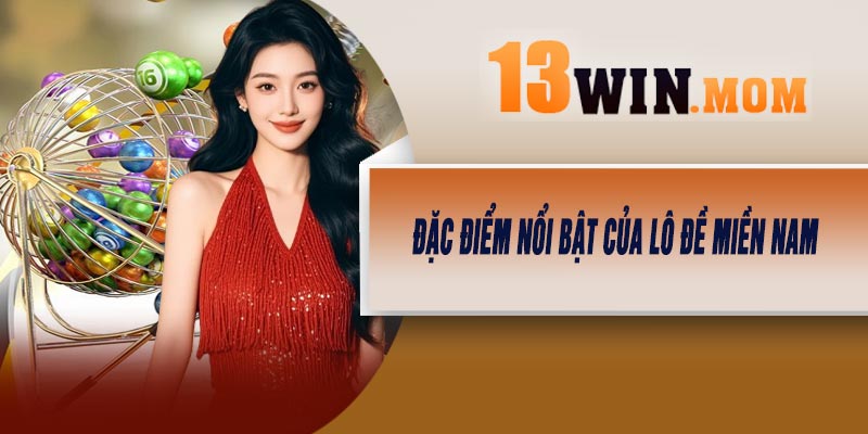 Đặc Điểm Nổi Bật Của Lô Đề Miền Nam